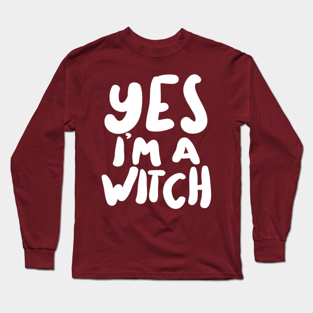 ††††† Yes I'm A Witch ††††† Long Sleeve T-Shirt by DankFutura